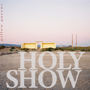 Pillow Queens – Holy Show Pillow Queens - Holy Show