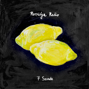 Porridge Radio - 7 Seconds