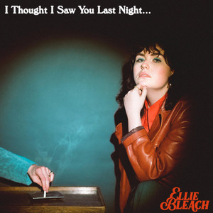Ellie Bleach – I Thought I Saw You Last Night Doves - Prisoners