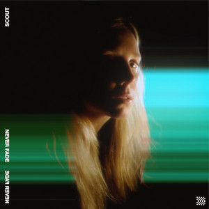 Scout – Never Fade Scout - Never Fade