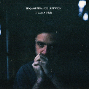 Benjamin Francis Leftwich – Every Time I See A Bird Benjamin Francis Leftwich - Every Time I See A Bird