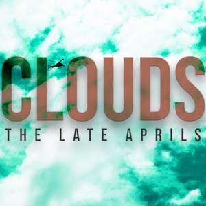 The Late Aprils – Clouds The Late Aprils - Clouds