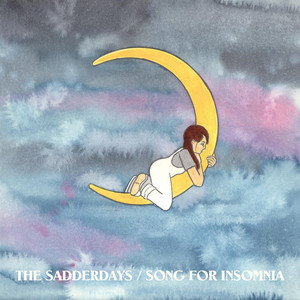 The Sadderdays - Song for Insomnia