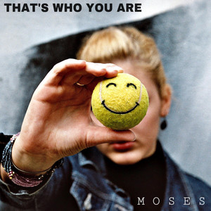 MOSES - That's Who You Are