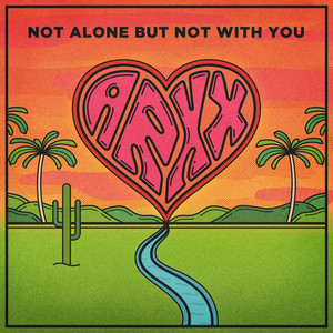 ARXX - Not Alone but Not With You