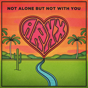 ARXX – Not Alone but Not With You ARXX - Not Alone but Not With You