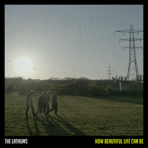 The Lathums – How Beautiful Life Can Be The Lathums - How Beautiful Life Can Be
