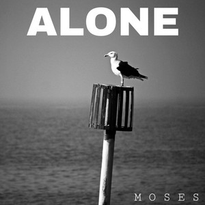 MOSES – Alone MOSES - Alone