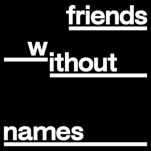 LIFE - Friends Without Names
