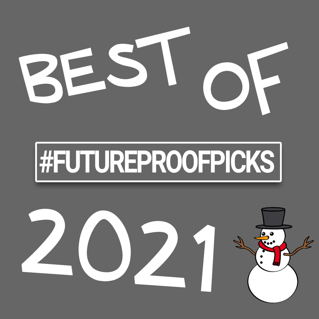 Futureproof Picks - 20-12-21 Best of 2021