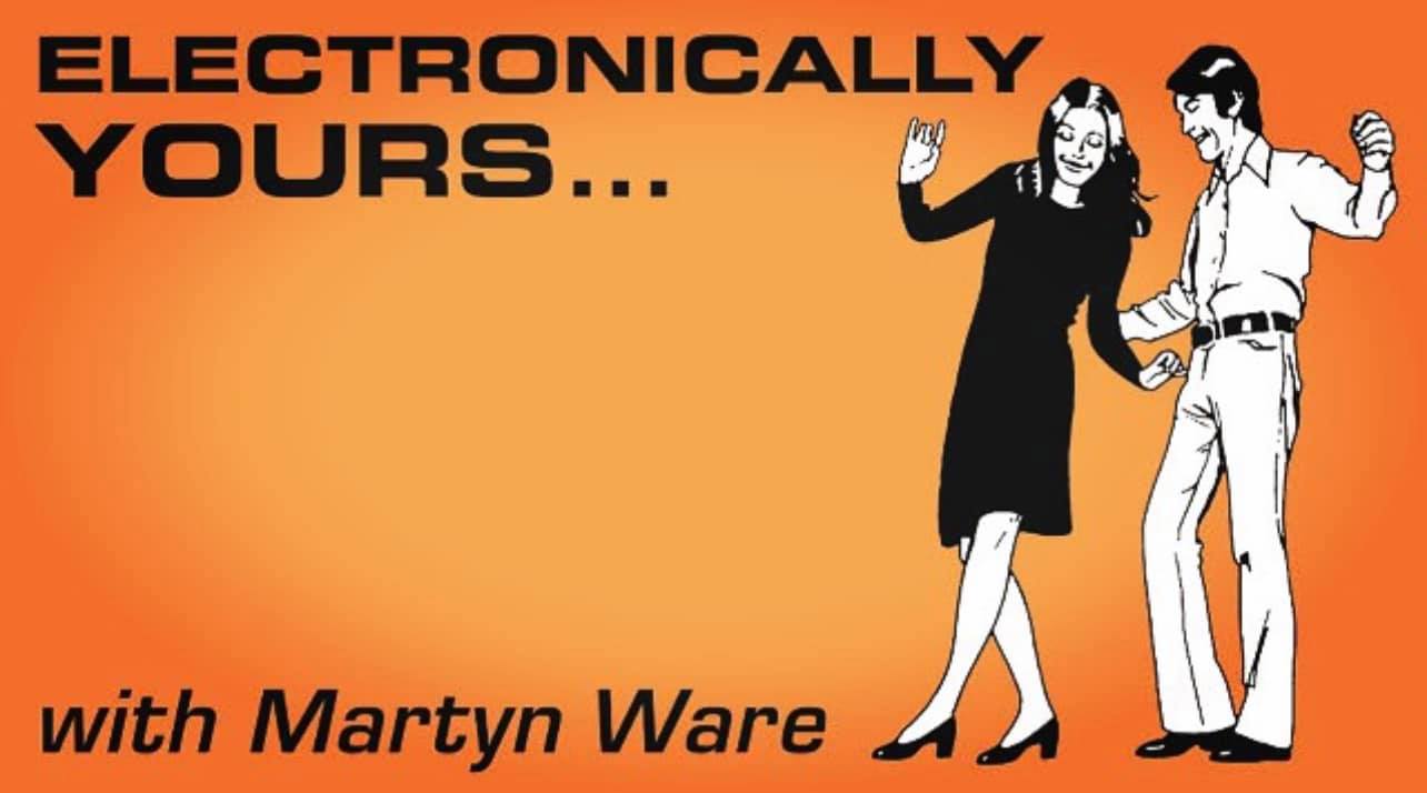 Electronically Yours with Martyn Ware