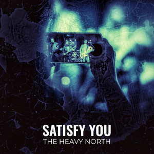 The Heavy North - Satisfy You