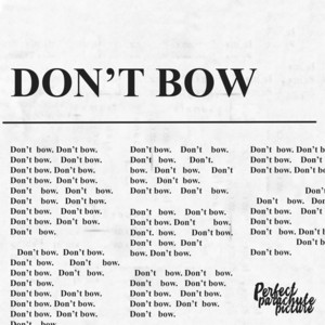 Perfectparachutepicture – Don’t Bow Perfectparachutepicture - Don't Bow