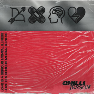 Chilli Jesson – Love Is A Serious Mental Illness Chilli Jesson - Love Is A Serious Mental Illness