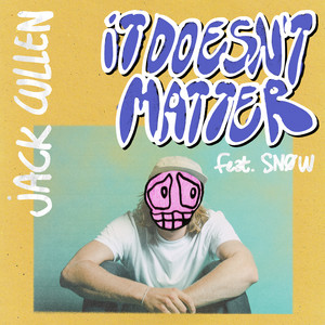 Jack Cullen, Snøw – It Doesn’t Matter (feat. Snøw) Jack Cullen, Snøw - It Doesn't Matter (feat. Snøw)