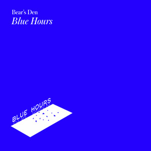 Bear’s Den – Blue Hours Bear's Den - Blue Hours