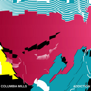 Columbia Mills – Addiction Columbia Mills - Addiction