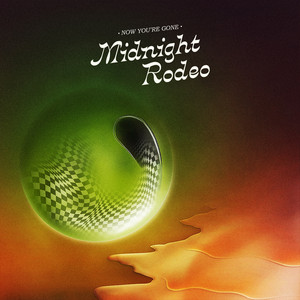 Midnight Rodeo – Now You’re Gone Midnight Rodeo - Now You're Gone