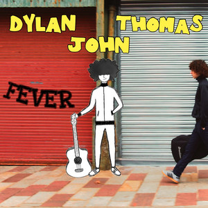 Dylan John Thomas - Fever