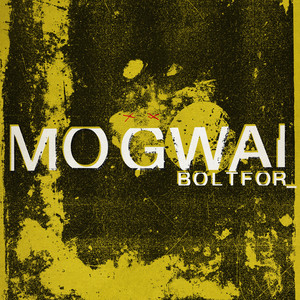 Mogwai – Boltfor Mogwai - Boltfor