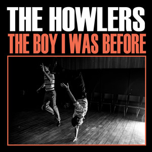 The Howlers – The Boy I Was Before The Howlers - The Boy I Was Before