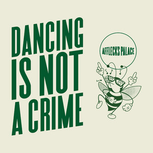 Afflecks Palace - Dancing Is Not A Crime