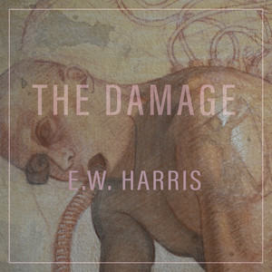 E.W. Harris – The Damage E.W. Harris - The Damage