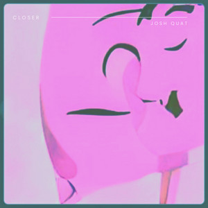 Josh Quat – Closer Josh Quat - Closer