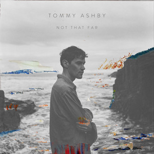 Tommy Ashby - Not That Far To Go