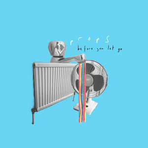 props - Before You Let Go