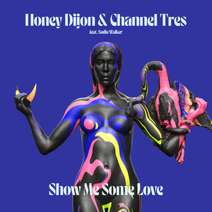 Honey Dijon, Channel Tres - Show Me Some Love (feat. Sadie Walker)