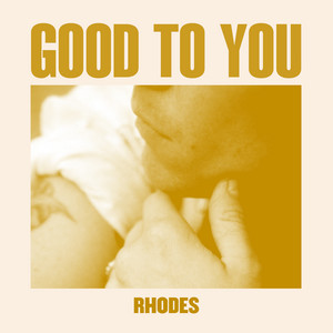 RHODES - Good to You
