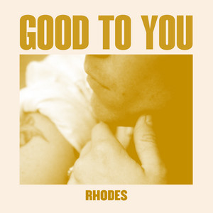 RHODES – Good to You RHODES - Good to You