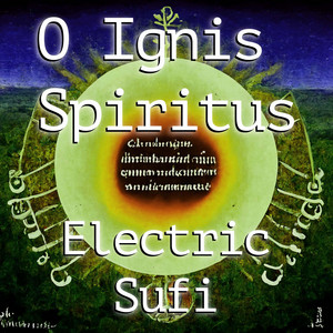Electric Sufi – O Ignis Spiritus Electric Sufi - O Ignis Spiritus