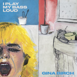 Gina Birch – I Play My Bass Loud Gina Birch - I Play My Bass Loud