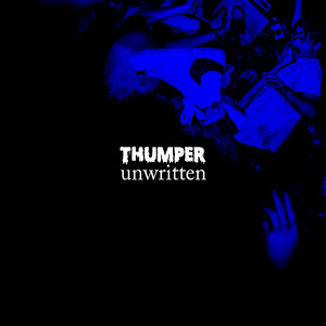 THUMPER – Unwritten THUMPER - Unwritten