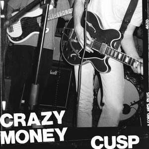 CUSP – Crazy Money CUSP - Crazy Money