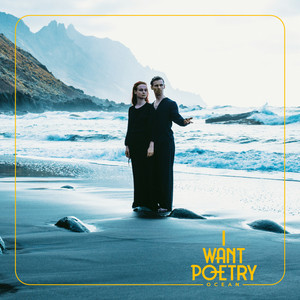 I Want Poetry – Ocean I Want Poetry - Ocean