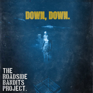 The Roadside Bandits Project – Down, Down The Roadside Bandits Project - Down, Down