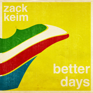 Zack Keim – Better Days Zack Keim - Better Days