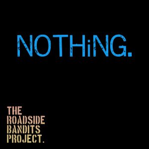 The Roadside Bandits Project / NOTHiNG – artwork The Roadside Bandits Project / NOTHiNG - artwork