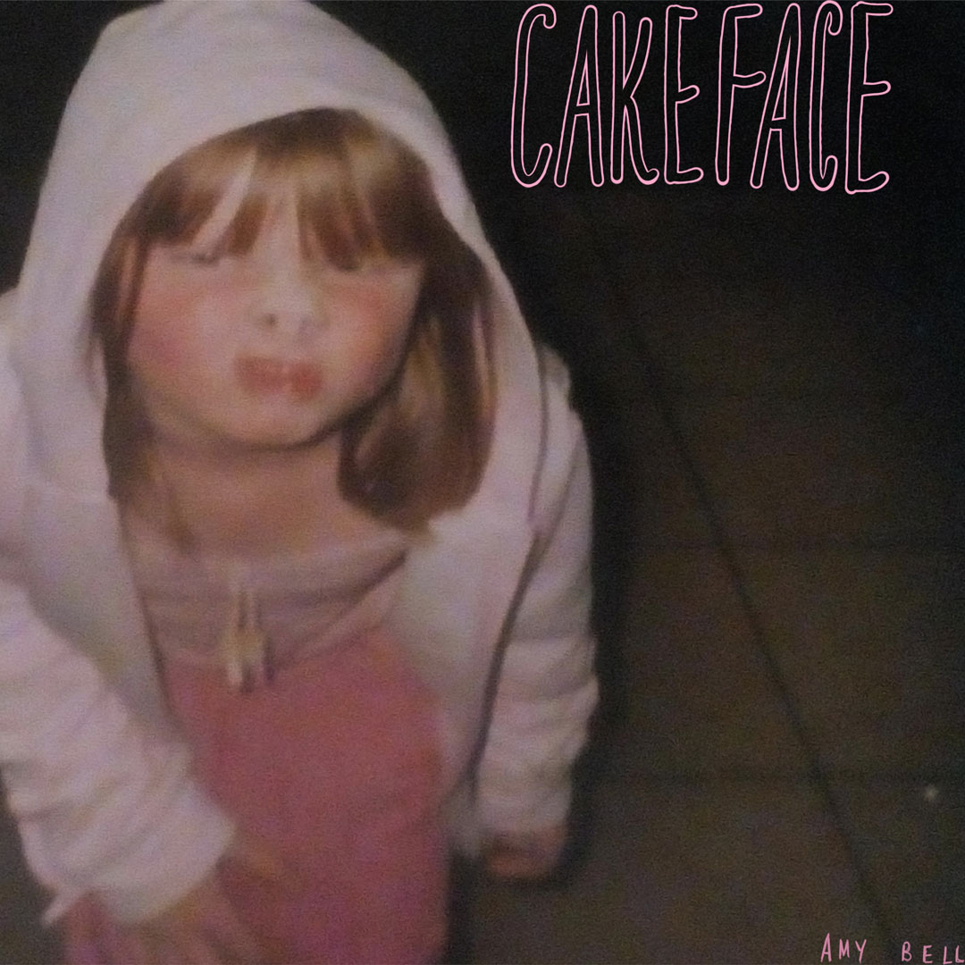 Amy Bell / CakeFace EP / Maybe Amy Bell / CakeFace EP / Maybe