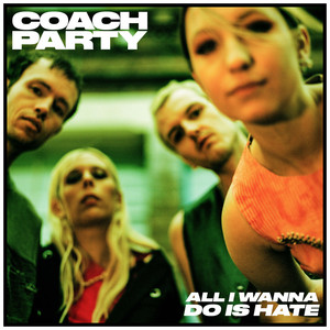 Coach Party – All I Wanna Do Is Hate Coach Party - All I Wanna Do Is Hate