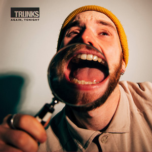 TRUNKS – Again, Tonight TRUNKS - Again, Tonight
