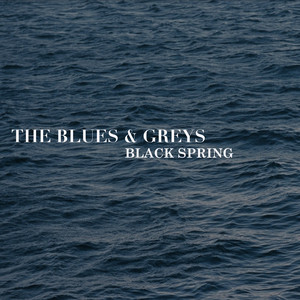The Blues And Greys - Black Spring