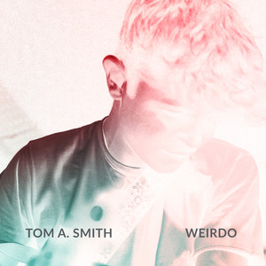 Tom A. Smith – Weirdo Tom A. Smith - Weirdo