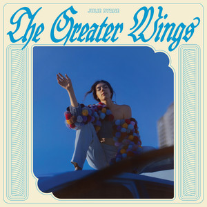 Julie Byrne – The Greater Wings Julie Byrne - The Greater Wings