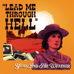 Yumi And The Weather - Lead Me Through Hell