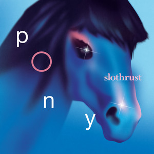 Slothrust – Pony Slothrust - Pony