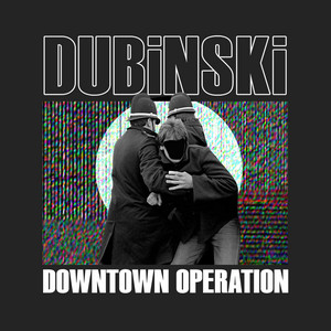 Dubinski - Downtown Operation